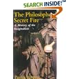  The Philosopher's Secret Fire: A History of the Imagination  by Patrick Harpur