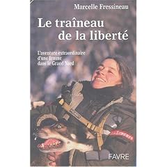 Le Tra�neau de la libert� : L'Aventure extraordinaire d'une femme devenue Musher