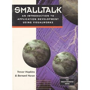 Smalltalk: An Introduction to Applied Development Using Visual Works (Prentice-Hall Object-Oriented)