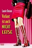 Vorlaut ist auch nicht leise: Roman
