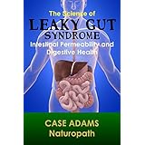 the science of leaky gut syndrome intestinal permeability and digestive health