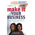 MAKE IT YOUR BUSINESS: The Ultimate Business Start-up Guide for Women
