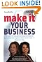 MAKE IT YOUR BUSINESS: The Ultimate Business Start-up Guide for Women