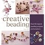 Creative Beading: Over 60 Original Jewellery Projects and Variations