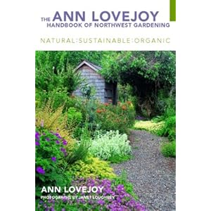 The Ann Lovejoy Handbook of Northwest Gardening: Natural-Sustainable-Organic