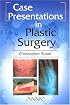 Case Presentations in Plastic Surgery