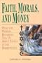 Faith, Morals, and Money: What the World's Religions Tell Us About Ethics in the Marketplace