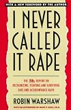 I Never Called It Rape: The Ms. Report on Recognizing, Fighting, and Surviving Date and Acquaintance Rape