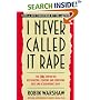 I Never Called It Rape: The Ms. Report on Recognizing, Fighting, and Surviving Date and Acquaintance Rape