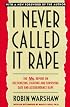 I Never Called It Rape: The Ms. Report on Recognizing, Fighting, and Surviving Date and Acquaintance Rape