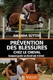 Pr�vention des blessures chez le cheval : Comment garder un cheval sain et intact