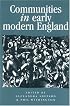 Communities in Early Modern England: Networks, Place, Rhetoric (Politics, Culture and Society in Early Modern Britain)