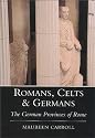 Romans, Celts and Germans: The German Provinces of Rome