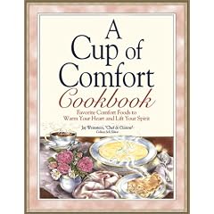 A Cup of Comfort Cookbook: Favorite Comfort Foods to Warm Your Heart and Lift Your Spirit