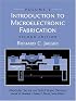 Introduction to Microelectronic Fabrication: Volume 5 of Modular Series on Solid State Devices (2nd Edition) (Modular Series on Solid State Deviced, Vol 5)