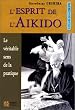 L'esprit de l'aikido : Le v�ritable sens de la pratique