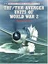 TBF/TBM Avenger Units of World War 2 (Osprey Combat Aircraft 16)
