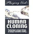 Playing God: Human Cloning
