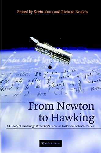 From Newton to Hawking: A History of Cambridge University's Lucasian Professors of Mathematics