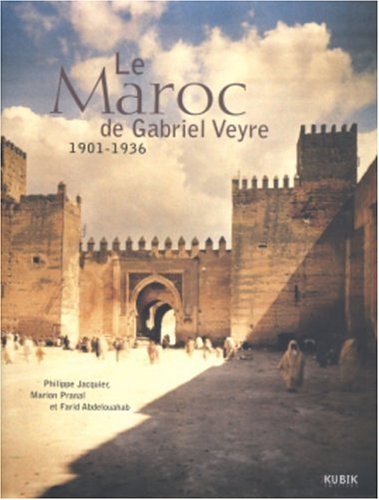 City Travel Guides Discounted  Livres : Le Maroc de Gabriel Veyre : 1901-1936