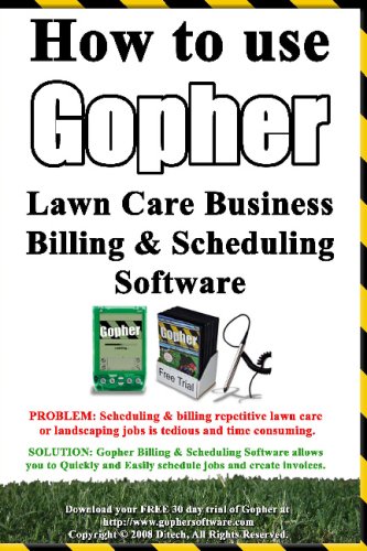 How To Use Gopher Lawn Care Business Billing & Scheduling Software.: Learn How To Manage Your Lawn Care And Landscaping Business Easier With This Powerful Software.