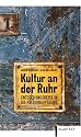 Kultur an der Ruhr: Entdeckungsreise in die Kulturhauptstadt