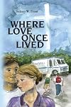 Where Love Once Lived