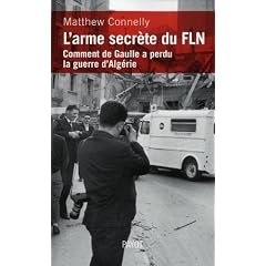 L'arme secr�te du FLN. Comment De Gaulle a perdu la guerre d'Alg�rie.