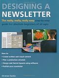 The Really, Really, Really Easy Step-by-step Guide to Designing a Newsletter for Absolute Beginners of All Ages