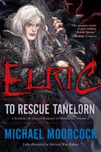 Elric: To Rescue Tanelorn (Chronicles of the Last Emperor of Melnibone Book 2)