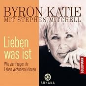 H&ouml;rbuch Lieben was ist. Wie vier Fragen Ihr Leben verändern können