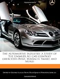 The Automotive Industry: A Study of the Daimler AG Car Company (Mercedes-Benz, Maybach, Smart, and More)