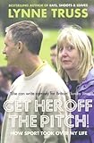 Get her off the pitch! : how sport took over my life