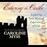 Entering the Castle: Exploring Your Mystical Experience of God