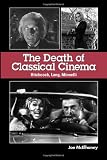 The Death of Classical Cinema: Hitchcock, Lang, Minnelli (Suny Series, Horizons of Cinema)