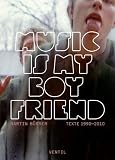 Music is my Boyfriend: Texte 1990 - 2010 - Martin B&uuml;sser