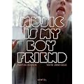 Music is my Boyfriend: Texte 1990 - 2010