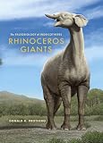 Rhinoceros giants : the paleobiology of the indricotheres
