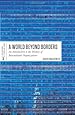 A World Beyond Borders: An Introduction to the History of International Organizations (International Themes and Issues)