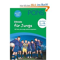 PONS Diktate f�r Jungs: 100 Texte, die Jungs wirklich begeistern. 1. bis 4. Klasse: 100 Texte, die Jungs wirklich begeistern. 1. bis 4. Schuljahr