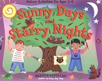 Sunny Days and Starry Nights: Nature Activities for Ages 2&ndash;6
