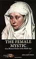 The Female Mystic: Great Women Thinkers of the Middle Ages (International Library of Historical Studies)