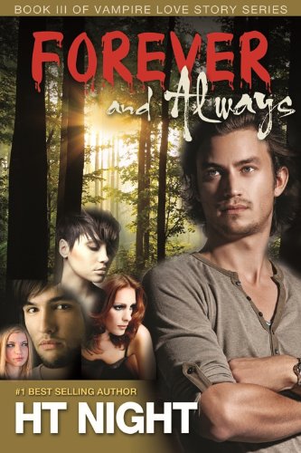 Forever and Always (Vampire Love Story #3) by H.T. Night