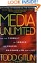 Media Unlimited, Revised Edition: How the Torrent of Images and Sounds Overwhelms Our Lives