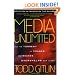 Media Unlimited, Revised Edition: How the Torrent of Images and Sounds Overwhelms Our Lives