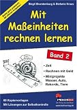 Mit Ma&szlig;einheiten rechnen lernen 2: Zeit, Rechnen mit Geld, Miniprojekte, Wasser, Auto, Rekorde, Tiere - Birgit Brandenburg, Stefanie Kraus