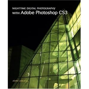 Nighttime Digital Photography with Adobe Photoshop CS3 (Paperback)