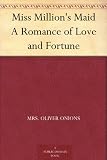Miss Millions Maid A Romance of Love and Fortune
