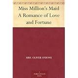 Miss Million's Maid A Romance of Love and Fortune