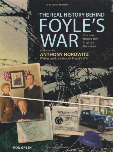 The Real History Behind Foyle's War: The True Stories That Inspired the Series